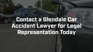 contact a glendale car accident lawyer for legal representation