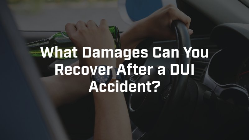 what damages can you recover after a drunk driving accident?
