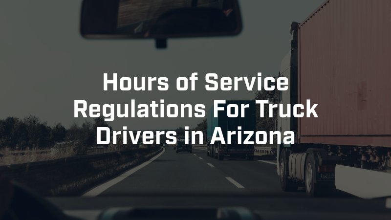 hours of service regulations for truck drivers in Arizona
