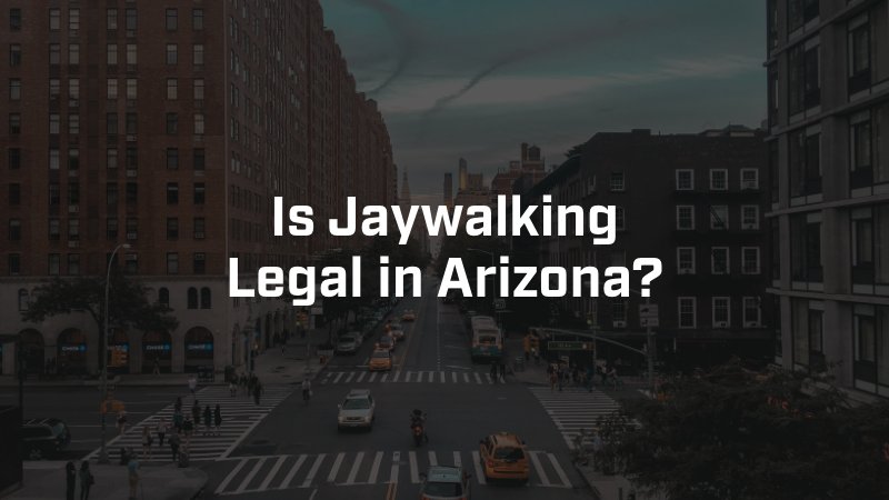 is jaywalking legal in Arizona