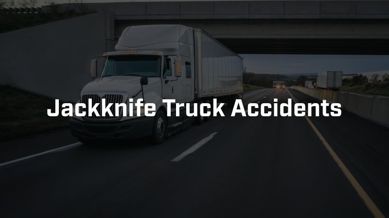 jackknife truck accidents in phoenix, arizona