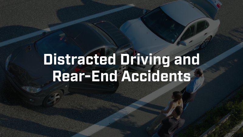 distracted driving and rear end accidents 