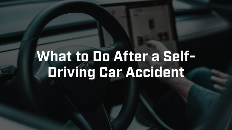 what to do after a self driving car accident