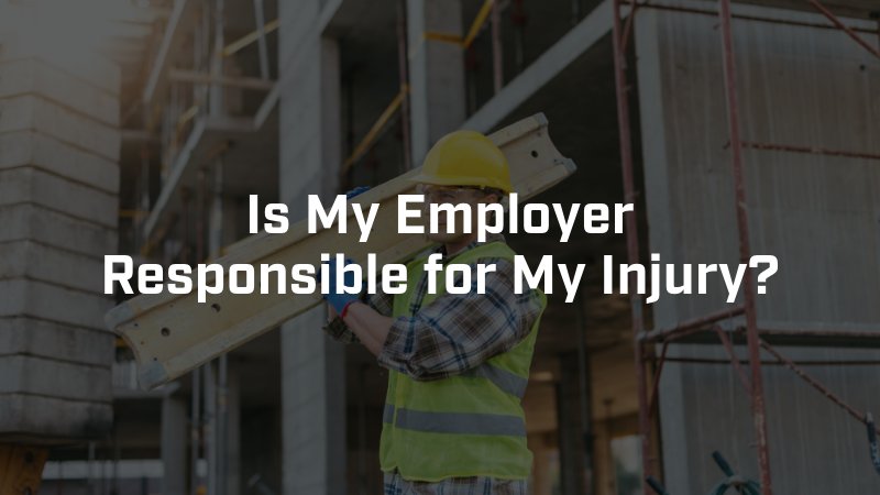Is My Employer Responsible for My Injury?