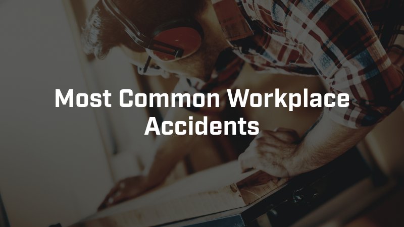 Most Common Workplace Accidents