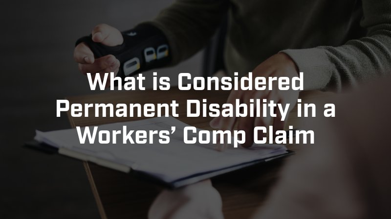 What is Considered Permanent Disability in a Workers’ Comp Claim