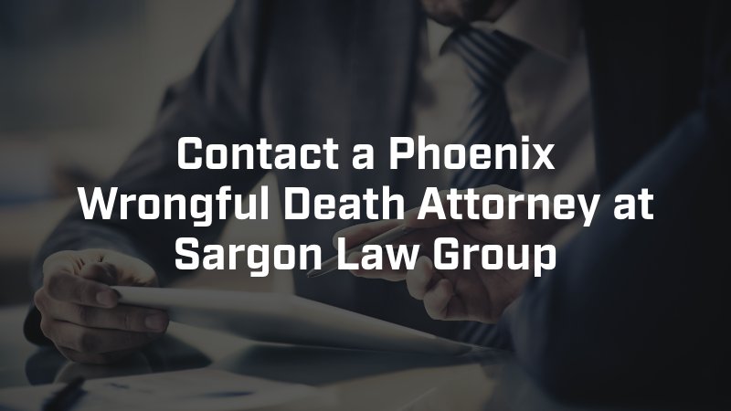 Contact a Phoenix Wrongful Death Attorney at Sargon Law Group