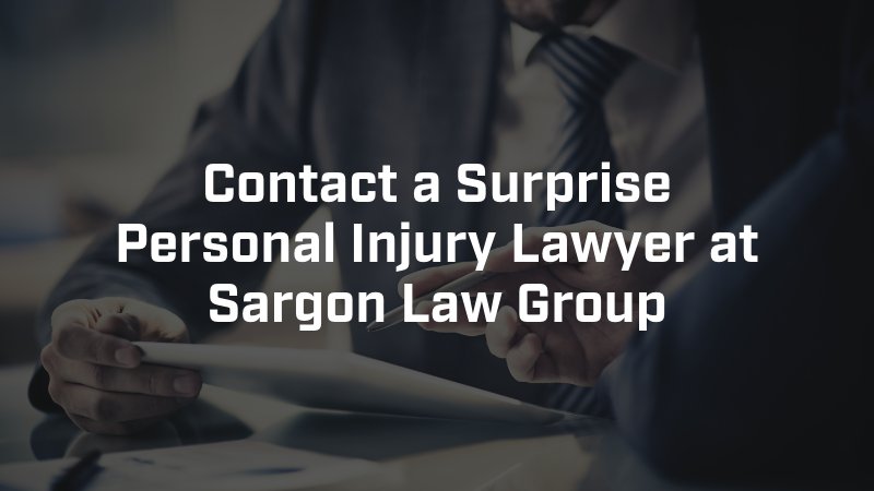 Contact a Surprise Personal Injury Lawyer at Sargon Law Group