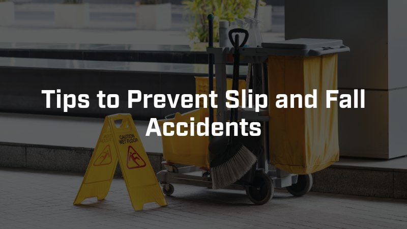 Tips to Prevent Slip and Fall Accidents