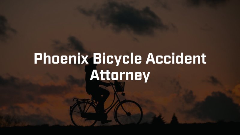 Phoenix Bicycle Accident Attorney