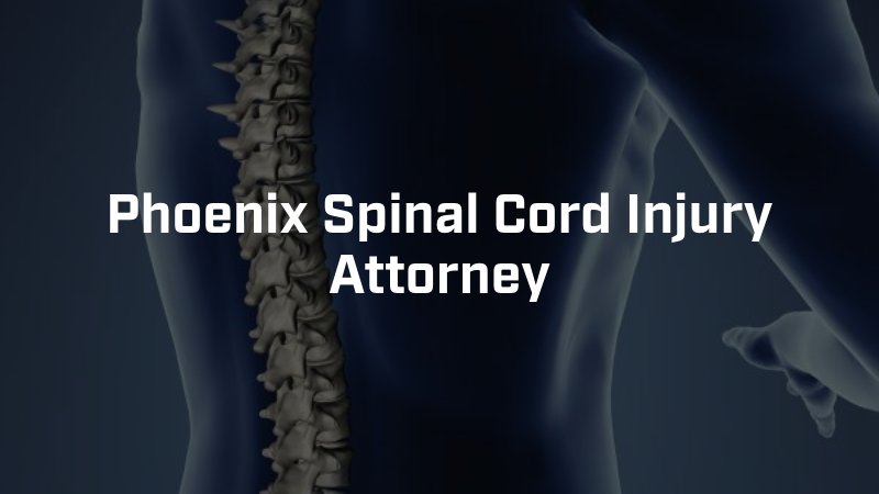 Phoenix Spinal Cord Injury Attorney